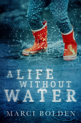 A Life Without Water -- Marci Bolden, Paperback