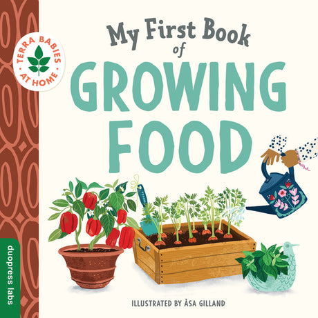 My First Book of Growing Food: Create Nature Lovers with This Earth-Friendly Book for Babies and Toddlers. -- Duopress Labs, Board Book