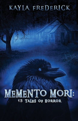 Memento Mori: 13 Tales of Horror -- Kayla Frederick, Paperback