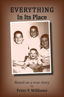 Everything In Its Place: Brotherhood - Autism - Righteousness by Williams, Peter F.