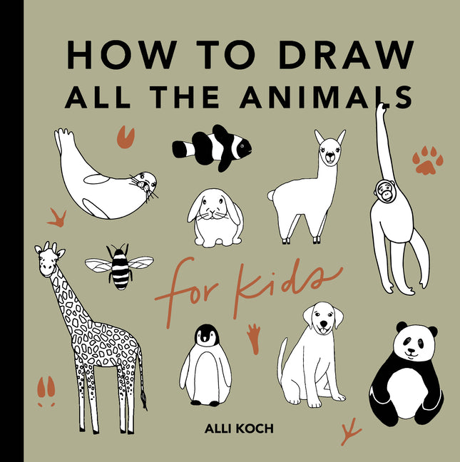 All the Animals: How to Draw Books for Kids by Koch, Alli