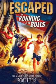 I Escaped The Running Of The Bulls: A Kids' Travel Adventure Survival Story: An American Abroad Survival Story For Kids by Peters, Scott