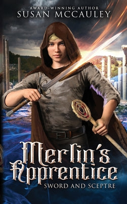 Merlin's Apprentice: Sword & Sceptre by McCauley, Susan