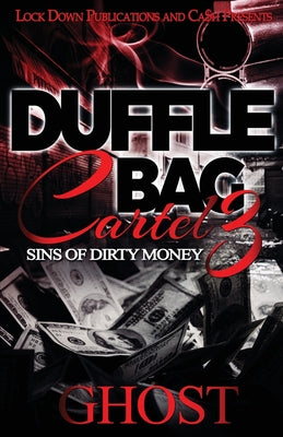Duffle Bag Cartel 3: Sins of Dirty Money -- Ghost, Paperback
