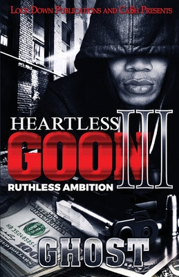 Heartless Goon 3: Ruthless Ambition -- Ghost, Paperback