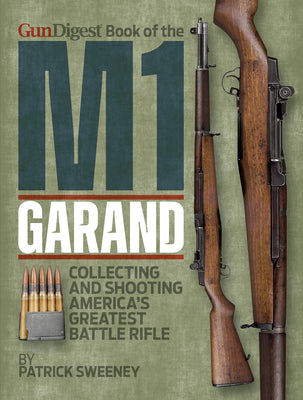 Gun Digest Book of the M1 Garand by Sweeney, Patrick