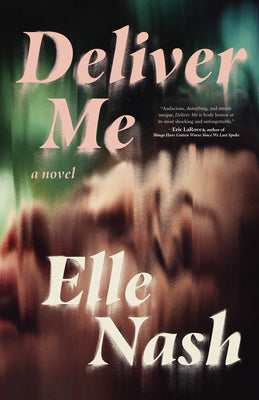 Deliver Me -- Elle Nash, Hardcover