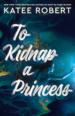 To Kidnap a Princess -- Katee Robert, Paperback