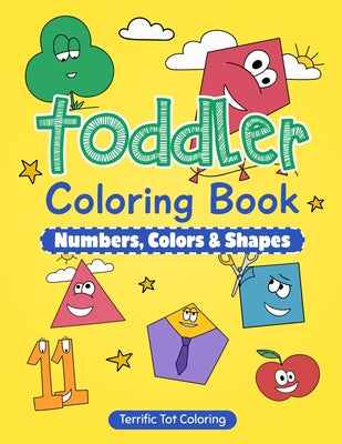 Toddler Coloring Book: Numbers, Colors, Shapes: Early Learning Activity Book for Kids Ages 3-5 -- Terrific Tot Coloring, Paperback