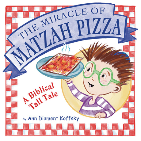 The Miracle of Matzah Pizza: A Biblical Tall Tale -- Ann Diament Koffsky, Hardcover