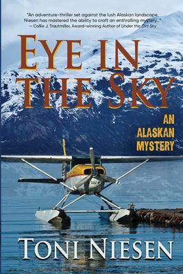Eye in the Sky: An Alaskan Mystery -- Toni Niesen, Paperback