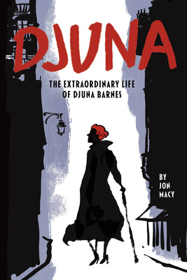 Djuna: The Extraordinary Life of Djuna Barnes -- Jon Macy, Paperback