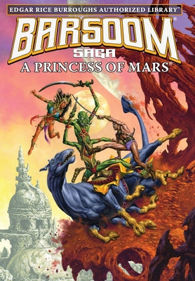 A Princess of Mars: Edgar Rice Burroughs Authorized Library / Barsoom Saga 1 -- Edgar Rice Burroughs, Hardcover