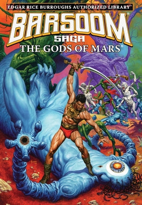The Gods of Mars: Edgar Rice Burroughs Authorized Library / Barsoom Saga 2 -- Edgar Rice Burroughs, Hardcover
