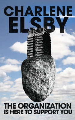 The Organization is Here to Support You -- Charlene Elsby, Paperback