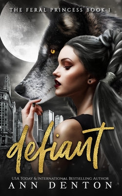 Defiant by Denton, Ann
