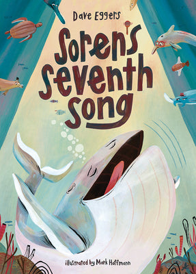 Soren's Seventh Song: A Picture Book -- Dave Eggers, Hardcover