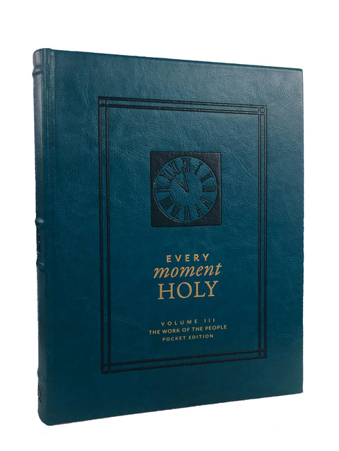 Every Moment Holy: The Work of the People: (Pocket Edition) (Over 100 Prayers and Illustrations for Practicing Mindfulness of the Presence of God in t -- Douglas Kaine McKelvey, Imitation Leather