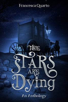The Stars Are Dying -- Francesca Quarto, Paperback