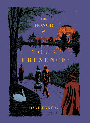The Honor of Your Presence -- Dave Eggers, Hardcover