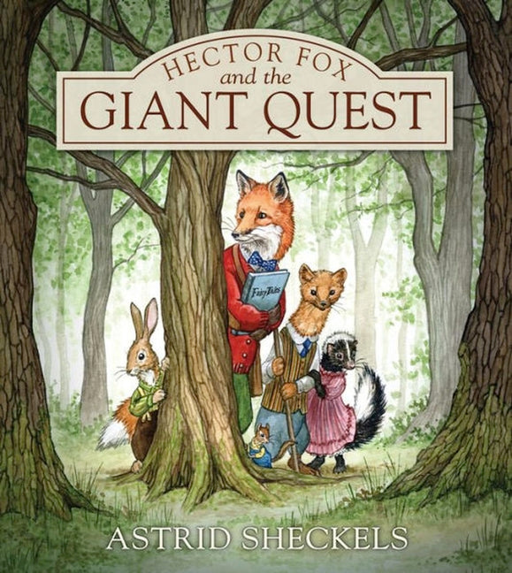 Hector Fox and the Giant Quest -- Astrid Sheckels, Hardcover