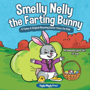 Smelly Nelly the Farting Bunny: A Funny & Original Rhyming Easter Story for Kids - An Awesome Easter Gift for Kids by Giggly Wiggly Press