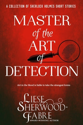 Master of the Art of Detection -- Liese Sherwood-Fabre, Paperback