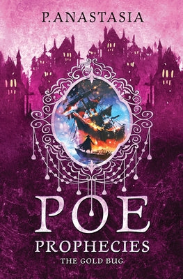 POE Prophecies: The Gold Bug by Anastasia, P.