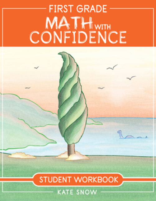 First Grade Math with Confidence Student Workbook by Snow, Kate