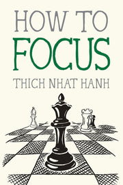 How to Focus by Nhat Hanh, Thich