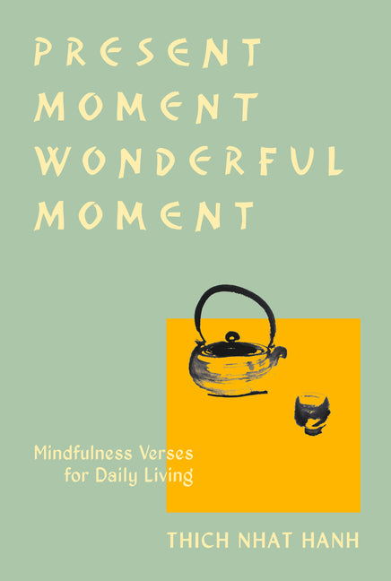 Present Moment Wonderful Moment (Revised Edition): Verses for Daily Living-Updated Third Edition -- Thich Nhat Hanh, Paperback