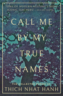 Call Me by My True Names: The Collected Poems -- Thich Nhat Hanh, Paperback