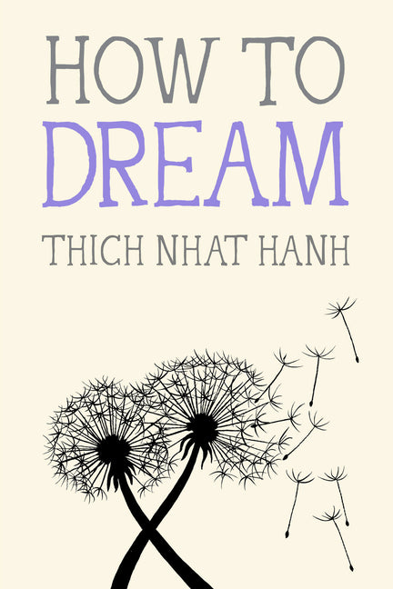 How to Dream -- Thich Nhat Hanh, Paperback