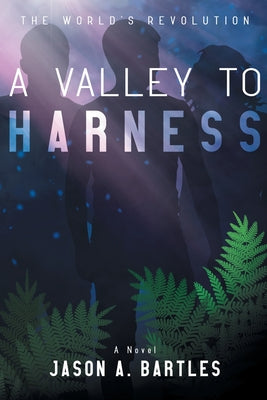 A Valley to Harness -- Jason A. Bartles, Paperback