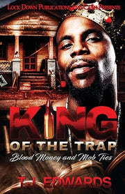 King of the Trap: Blood Money and Mob Ties by Edwards, T. J.