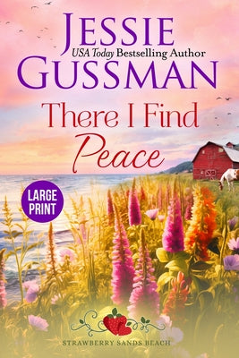 There I Find Peace (Strawberry Sands Beach Romance Book 2) (Strawberry Sands Beach Sweet Romance) Large Print Edition by Gussman, Jessie