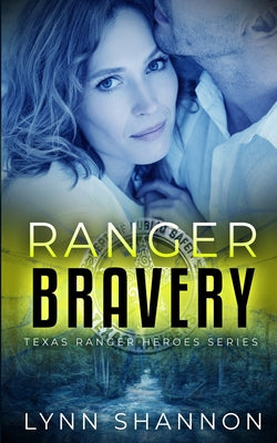 Ranger Bravery: A Small-town Christian Romantic Suspense by Shannon, Lynn