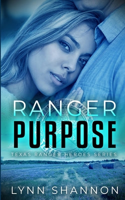 Ranger Purpose: A Small-town Christian Romantic Suspense by Shannon, Lynn