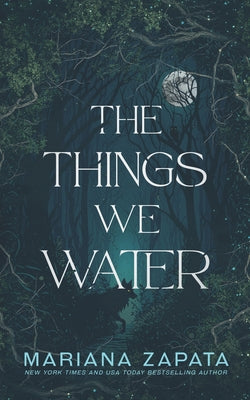 The Things We Water -- Mariana Zapata, Paperback