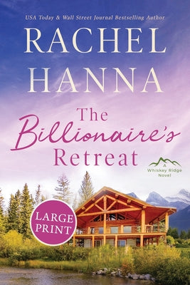 The Billionaire's Retreat -- Rachel Hanna, Paperback