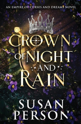 Crown of Night and Rain: An Empire of Curses and Dreams Novel: The Night and Rain Series Book 1 by Person, Susan