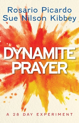 Dynamite Prayer: A 28 Day Experiment -- Rosario Picardo, Paperback