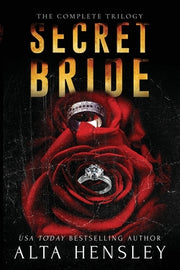 Secret Bride: The Complete Trilogy by Hensley, Alta