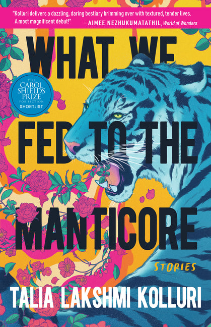 What We Fed to the Manticore by Kolluri, Talia Lakshmi