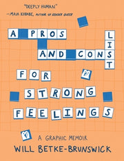 A Pros and Cons List for Strong Feelings by Betke-Brunswick, Will