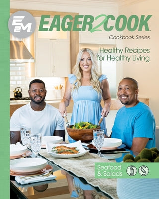 Eager 2 Cook: Healthy Recipes for Healthy Living: Seafood & Salads -- E2m Chef Connect, Paperback