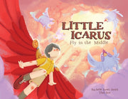 Little Icarus: Fly in the Middle by Jones Smith, Rachelle