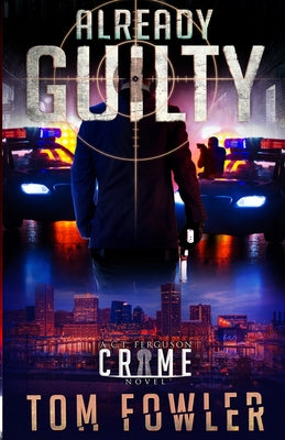Already Guilty: A C.T. Ferguson Crime Novel -- Tom Fowler, Paperback