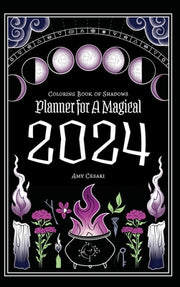 Coloring Book of Shadows: Planner for a Magical 2024 by Cesari, Amy