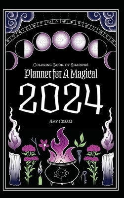 Coloring Book of Shadows: Planner for a Magical 2024 by Cesari, Amy